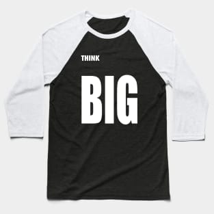 Think BIG Baseball T-Shirt